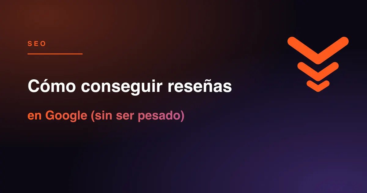 Cómo pedir reseñas en Google a tus clientes sin ser insistente. Métodos que funcionan, cuándo pedirlas y qué responder para mejorar tu marca.