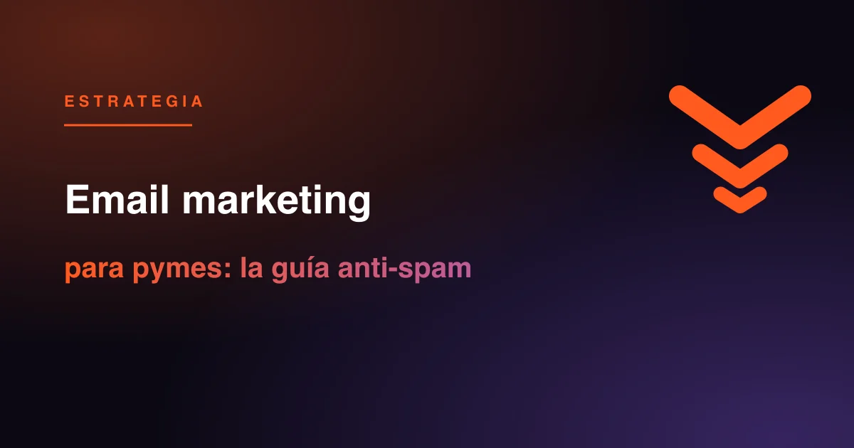 El email sigue siendo el canal que más retorno da. Cómo montar tu lista desde cero sin caer en el spam y qué enviar de verdad a tus suscriptores.