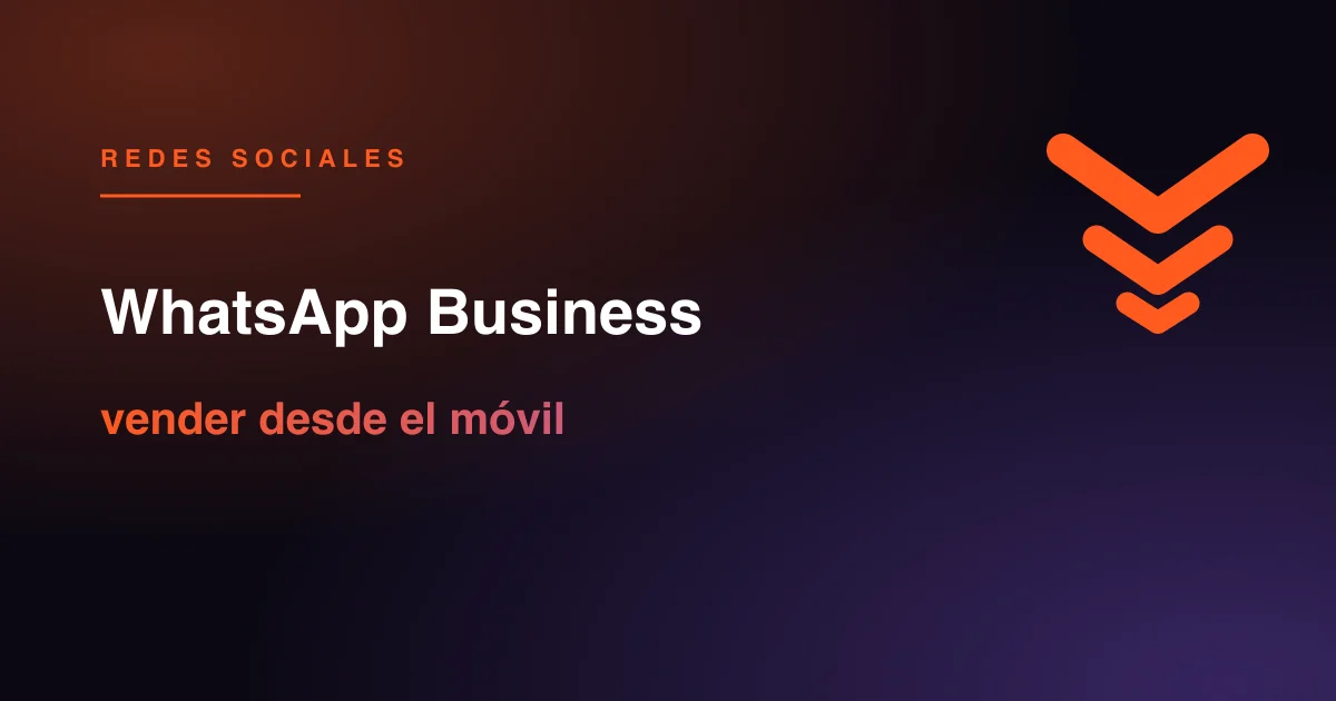 WhatsApp Business para pymes: qué es, qué lo diferencia del WhatsApp normal, cómo usarlo para vender y qué funciones conviene configurar.